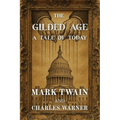 The Gilded Age: A Tale of Today (Polis & Praxis Classics)