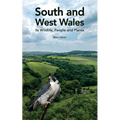 South and West Wales: Its Wildlife, People and Places