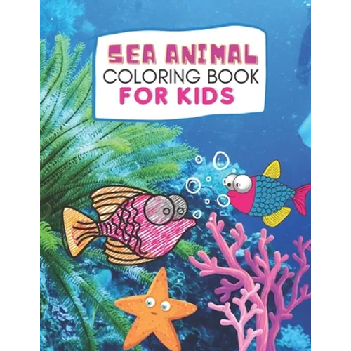Sea Animal Coloring Book: Sea Animals Activity Book for Kids, ages 4-8, ages 8-12, 22 Adorable Designs for Boys and Girls