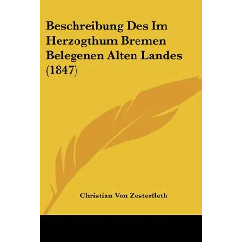 Beschreibung Des Im Herzogthum Bremen Belegenen Alten Landes (1847)