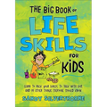 The Big Book of Life Skills for Kids: Learn to Pack Your Lunch, to Talk with God, and 99 Other Things Everyone Should Know