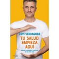 Tu Salud Empieza Aquí Aprende a Cuidarte Y Disfruta de Una Vida Sana / Your Health Begins Here