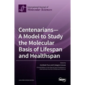 Centenarians-A Model to Study the Molecular Basis of Lifespan and Healthspan