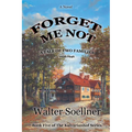 Forget Me Not, A Tale of Two Families 1936-1946: Book Five of The Kalvarianhof Series
