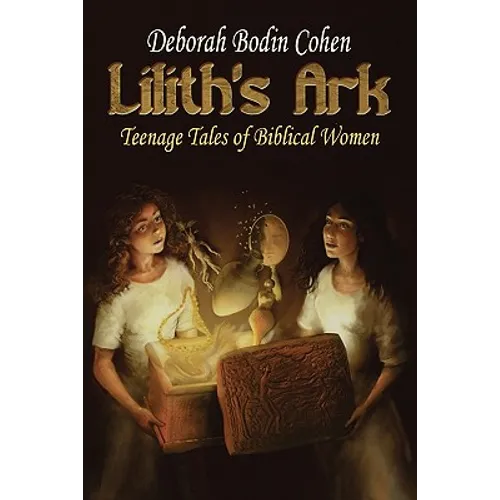 Lilith's Ark Teenage Tales of Biblical Women