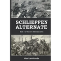 Schlieffen Alternate: Book 1 of the WW1 Alternate Series