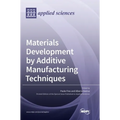 Materials Development by Additive Manufacturing Techniques
