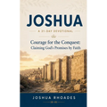 Joshua- A 31-Day Devotional - Courage for the Conquest- Claiming God's Promises by Faith