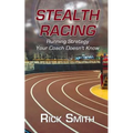 Stealth Racing: Running Strategy Your Coach Doesn't Know