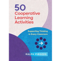 50 Cooperative Learning Activities: Engaging Thinking in Every Classroom