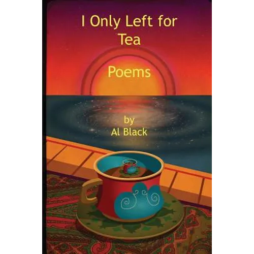 I Only Left for Tea: Poems