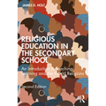 Religious Education in the Secondary School: An Introduction to Teaching, Learning and the World Religions
