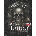 Book Of Dark Tattoo Designs - Coloring Book: 100+ Selection For Women and Men