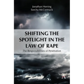 Shifting the Spotlight in the Law of Rape: The Responsibilities of Penetration