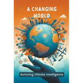 A Changing World: Nurturing Climate Intelligence