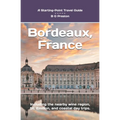 Bordeaux, France: Plus Saint-Émilion, Arcachon, and Bordeaux Wines