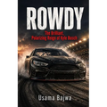 Rowdy: The Brilliant, Polarizing Reign of Kyle Busch