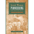 Jewish Women Pioneering the Frontier Trail: A History in the American West
