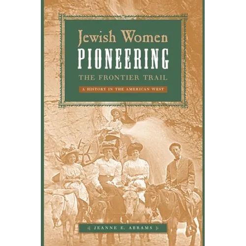 Jewish Women Pioneering the Frontier Trail: A History in the American West