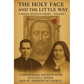 The Holy Face and the Little Way: A Devotional Mission with Fulton J. Sheen and St. Thérèse of Lisieux