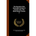 The Records of the Honorable Society of Lincoln's Inn. The Black Books Volume 2