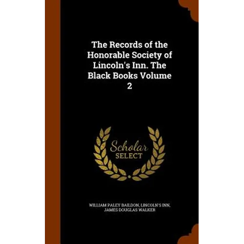 The Records of the Honorable Society of Lincoln's Inn. The Black Books Volume 2