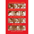 Eugenics and Modernization in Interwar Romania