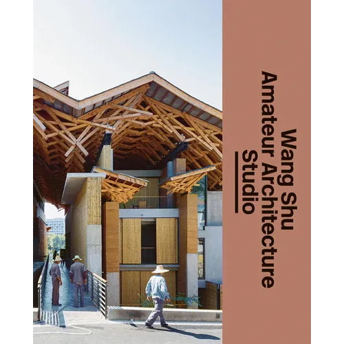 Wang Shu and Amateur Architecture Studio