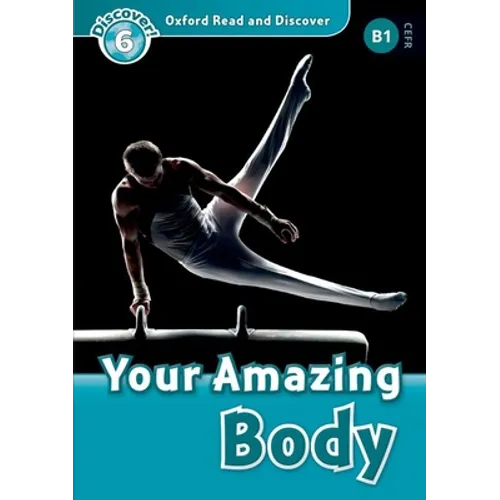 Oxford Read and Discover: Level 6: 1,050-Word Vocabularyyour Amazing Body