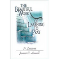 Beautiful Work of Learning to Pray