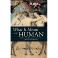 What It Means to Be Human: Historical Reflections from the 1800s to the Present