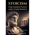 Stoicism for Inner Peace and Confidence