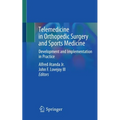 Telemedicine in Orthopedic Surgery and Sports Medicine: Development and Implementation in Practice