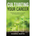 Cultivating Your Career: Planting the Seeds of Success for Professional Growth