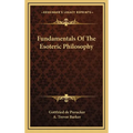 Fundamentals Of The Esoteric Philosophy