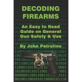 Decoding Firearms: An Easy to Read Guide on General Gun Safety & Use