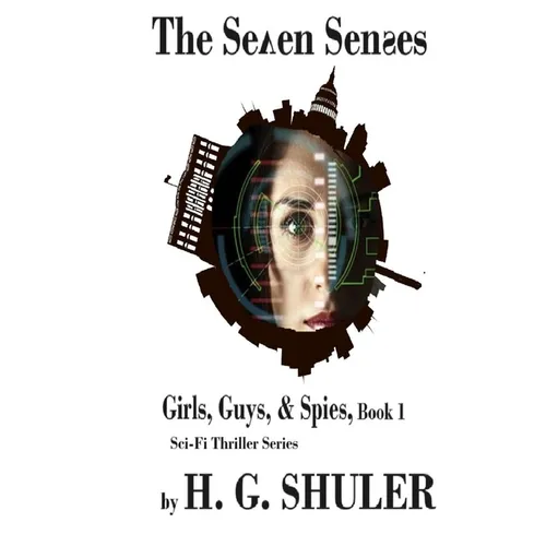 The Seven Senses: Girls, Guys, & Spies Sci-Fi Thriller Series, Book 1