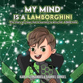 My Mind is a Lamborghini: The story of a boy that is learning to drive his ADHD mind.