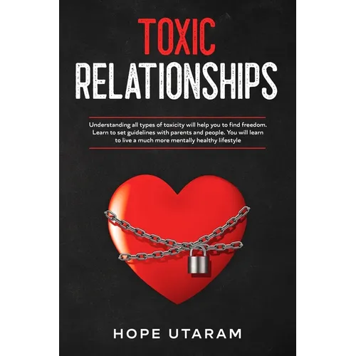 Toxic Relationships: Understanding all types of toxicity will help you to find freedom. Learn to set guidelines with parents and people. You will lear