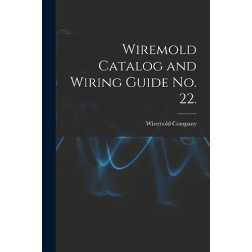 Wiremold Catalog and Wiring Guide No. 22.