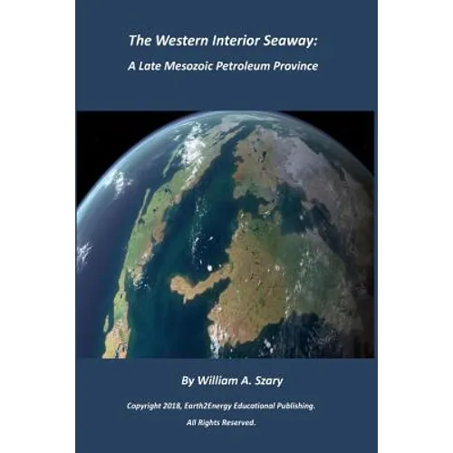 The Western Interior Seaway: A Late Mesozoic Petroleum Province