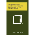 The Production And Distribution Of Knowledge In The United States