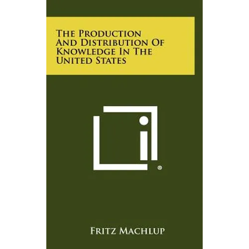 The Production And Distribution Of Knowledge In The United States