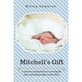 Mitchell's Gift - A parent's perspective on surviving life... with a premature baby in the NICU.