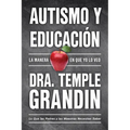 Autismo Y Educación / Autism and Education: Lo Que Las Padres Y Las Maestras Necesitan Saber / What Parents and Teachers Need to Know