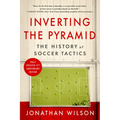 Inverting the Pyramid: The History of Soccer Tactics