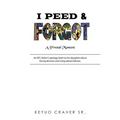 I Peed & Forgot: An NFL father's apology letter to his daughter about facing demons and rising above failures.