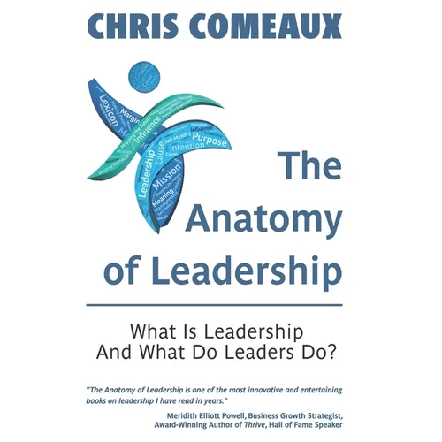 The Anatomy of Leadership: What is Leadership and What Do Leaders Do?