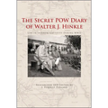 The Secret POW Diary of Walter J. Hinkle: Life in Japanese Captivity During WWII