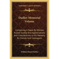 Dudley Memorial Volume: Containing A Paper By William Russel Dudley And Appreciations And Contributions In His Memory By Friends And Colleague